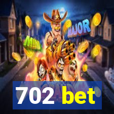 702 bet